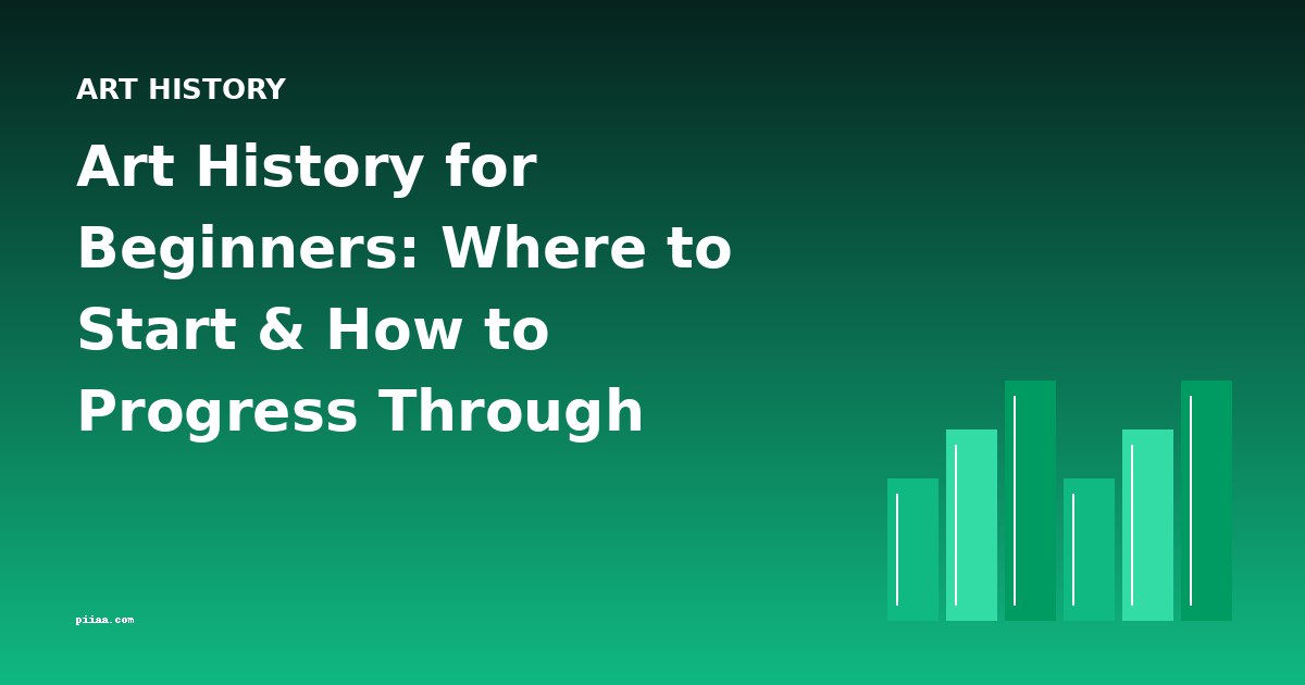 Art History for Beginners: Where to Start & How to Progress Through Classic Texts