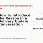 How to Introduce the Reason in a Delivery Update Conversation