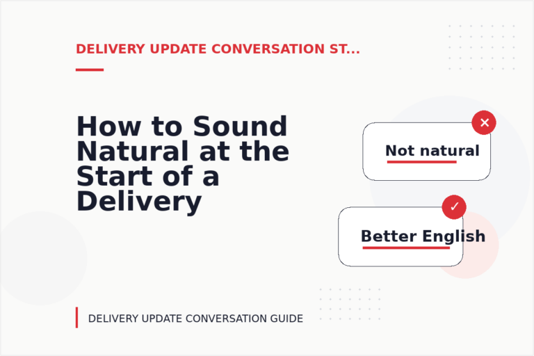 How to Sound Natural at the Start of a Delivery Update Conversation How to Sound Natural at the Start of a Delivery Update Conversation