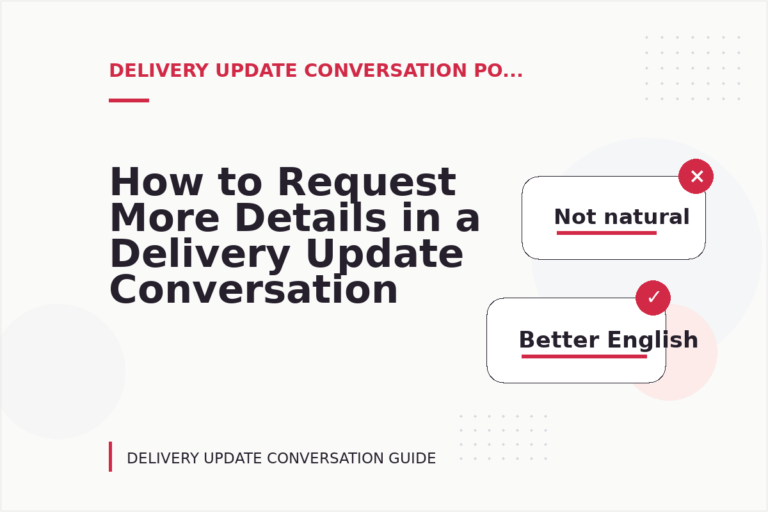 How to Request More Details in a Delivery Update Conversation How to Request More Details in a Delivery Update Conversation