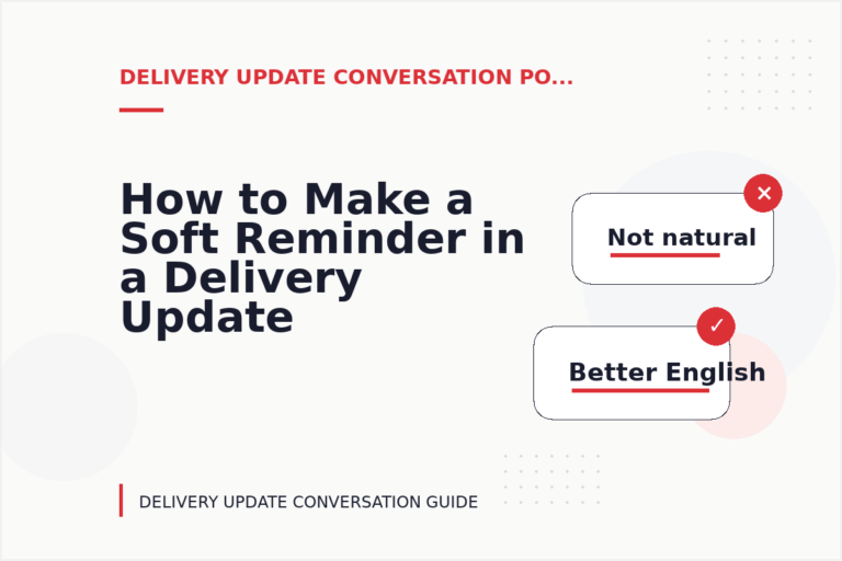 How to Make a Soft Reminder in a Delivery Update Conversation How to Make a Soft Reminder in a Delivery Update Conversation