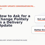 How to Ask for a Change Politely in a Delivery Update Conversation