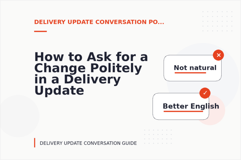 How to Ask for a Change Politely in a Delivery Update Conversation How to Ask for a Change Politely in a Delivery Update Conversation