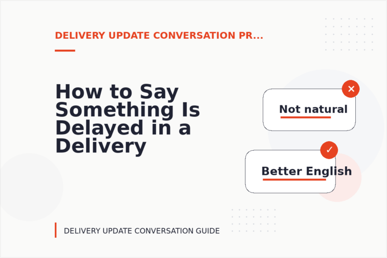 How to Say Something Is Delayed in a Delivery Update Conversation How to Say Something Is Delayed in a Delivery Update Conversation