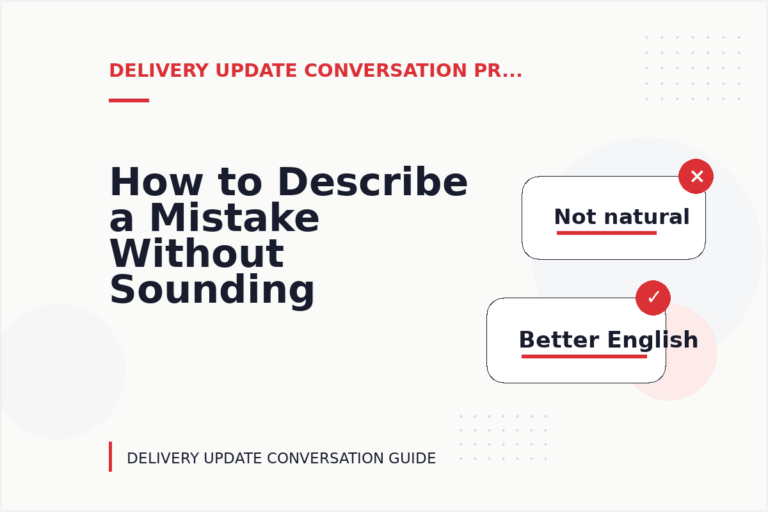 How to Describe a Mistake Without Sounding Rude in Delivery Update Conversation English How to Describe a Mistake Without Sounding Rude in Delivery Update Conversation English