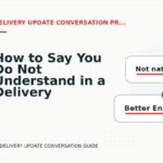 How to Say You Do Not Understand in a Delivery Update Conversation