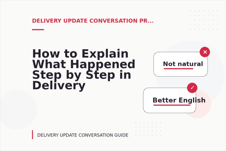 How to Explain What Happened Step by Step in Delivery Update Conversation English How to Explain What Happened Step by Step in Delivery Update Conversation English