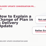 How to Explain a Change of Plan in a Delivery Update Conversation