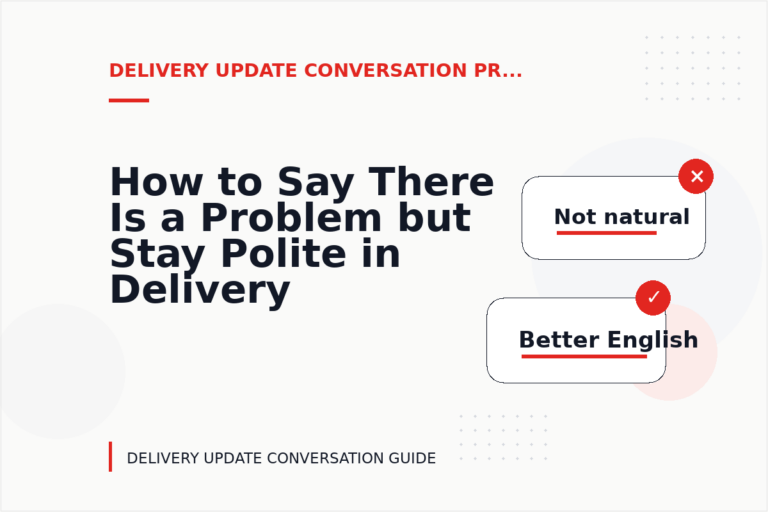 How to Say There Is a Problem but Stay Polite in Delivery Update Conversation English How to Say There Is a Problem but Stay Polite in Delivery Update Conversation English
