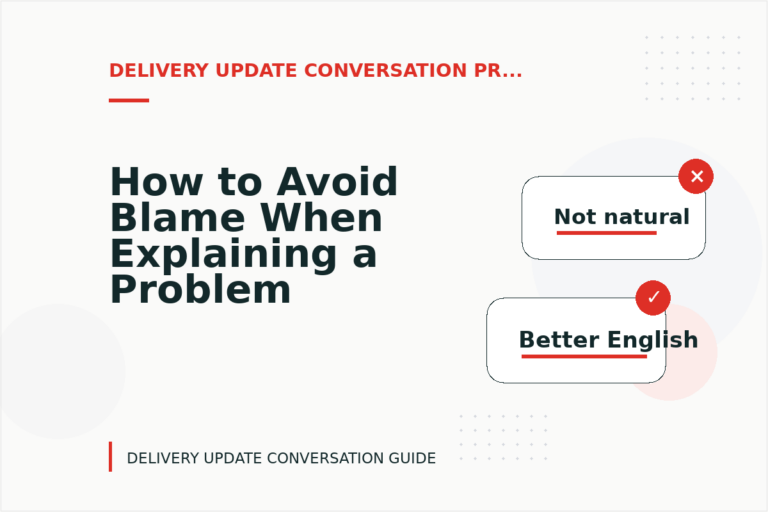 How to Avoid Blame When Explaining a Problem in Delivery Update Conversation English How to Avoid Blame When Explaining a Problem in Delivery Update Conversation English