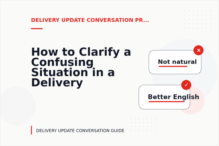 How to Clarify a Confusing Situation in a Delivery Update Conversation How to Clarify a Confusing Situation in a Delivery Update Conversation