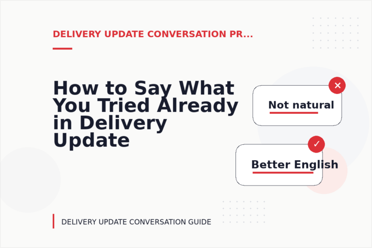 How to Say What You Tried Already in Delivery Update Conversation English