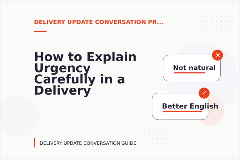How to Explain Urgency Carefully in a Delivery Update Conversation How to Explain Urgency Carefully in a Delivery Update Conversation