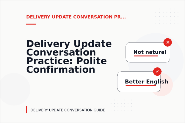 Delivery Update Conversation Practice: Polite Confirmation Examples Delivery Update Conversation Practice: Polite Confirmation Examples