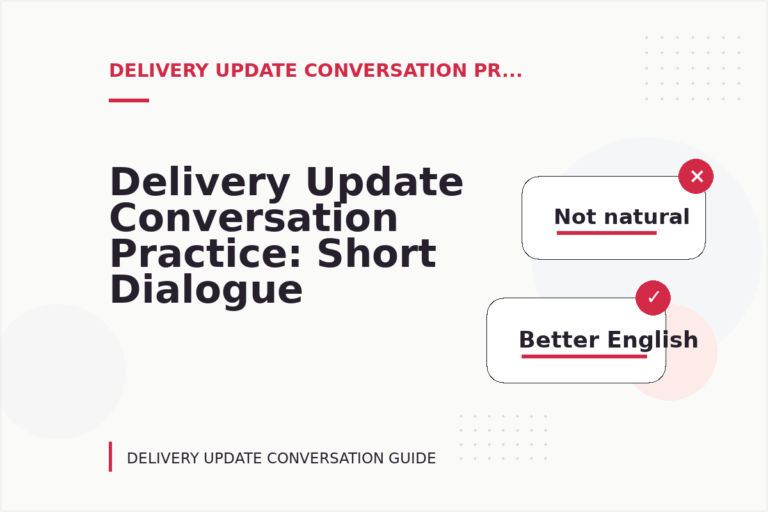 Delivery Update Conversation Practice: Short Dialogue Examples Delivery Update Conversation Practice: Short Dialogue Examples