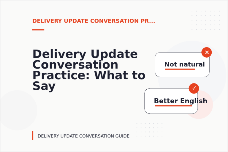 Delivery Update Conversation Practice: What to Say Instead