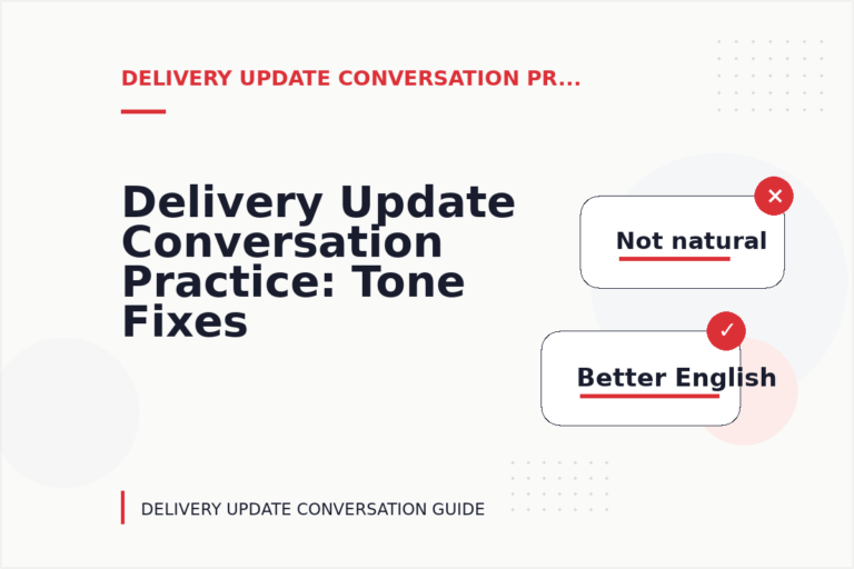 Delivery Update Conversation Practice: Tone Fixes for Real Situations Delivery Update Conversation Practice: Tone Fixes for Real Situations